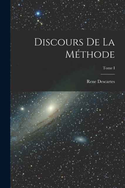 Discours de la Methode; Tome I, Paperback / softback Book