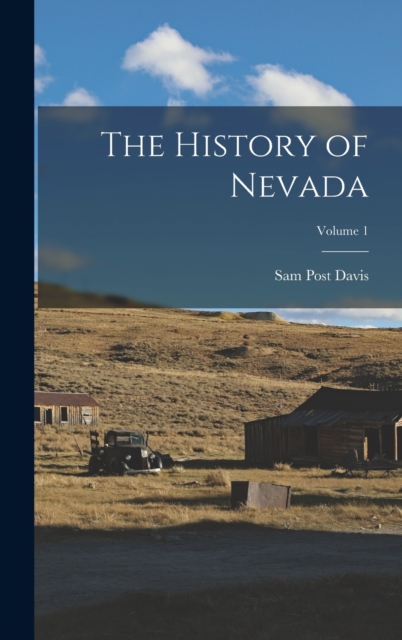 The History of Nevada; Volume 1, Hardback Book