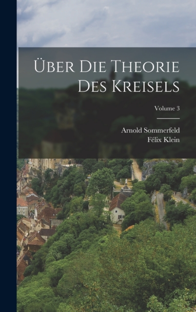 Uber Die Theorie Des Kreisels; Volume 3, Hardback Book