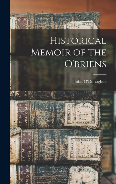 Historical Memoir of the O'briens, Hardback Book