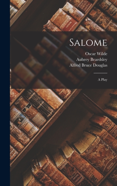 Salome; a Play, Hardback Book