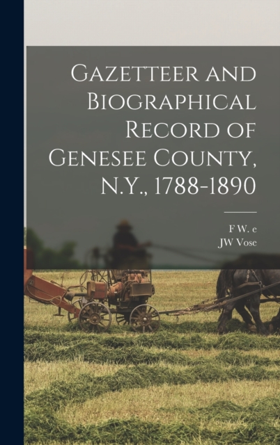 Gazetteer and Biographical Record of Genesee County, N.Y., 1788-1890, Hardback Book