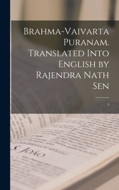 Brahma-vaivarta puranam. Translated into English by Rajendra Nath Sen : 4, Hardback Book