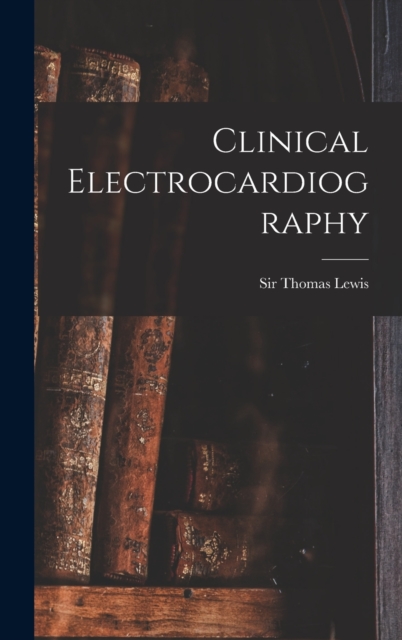 Clinical Electrocardiography, Hardback Book