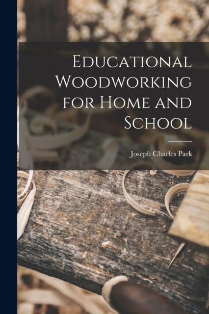 Educational Woodworking for Home and School, Paperback / softback Book
