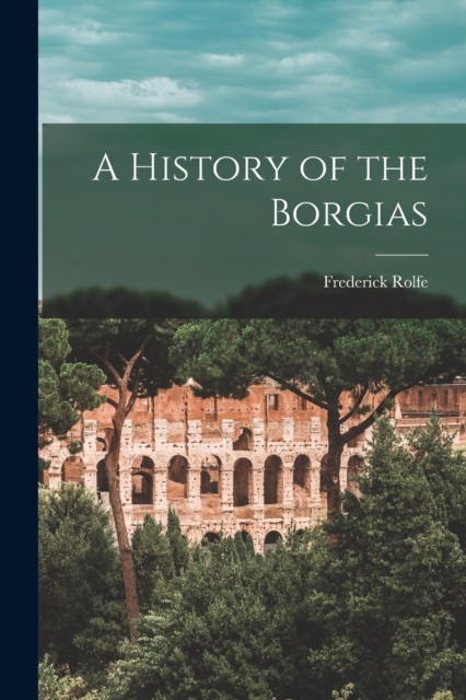A History of the Borgias, Paperback / softback Book