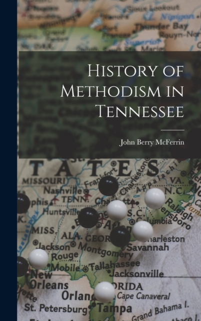 History of Methodism in Tennessee, Hardback Book