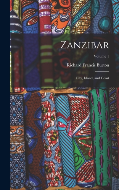 Zanzibar : City, Island, and Coast; Volume 1, Hardback Book
