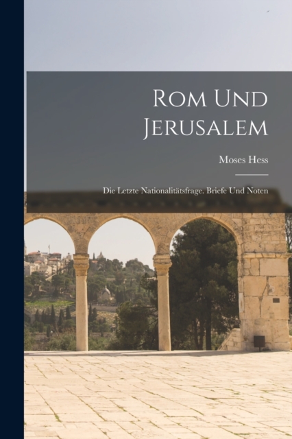 Rom Und Jerusalem : Die Letzte Nationalitatsfrage. Briefe Und Noten, Paperback / softback Book