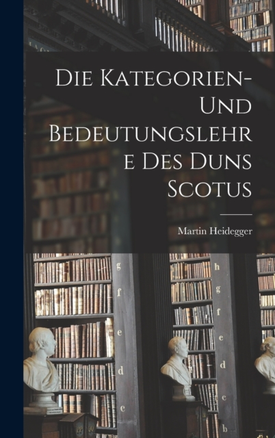 Die Kategorien- Und Bedeutungslehre Des Duns Scotus, Hardback Book