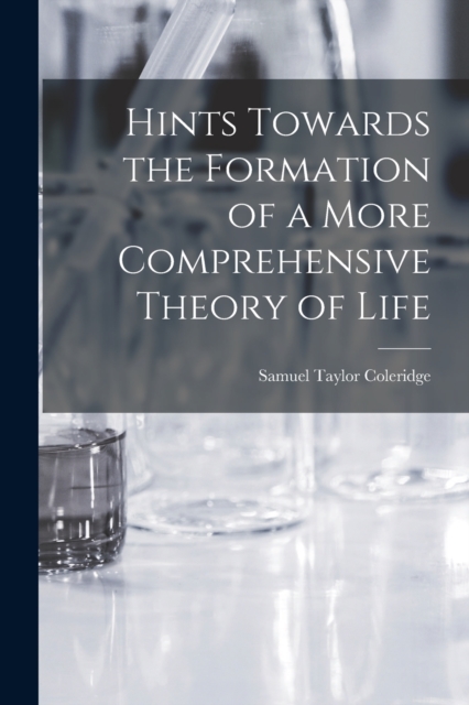 Hints Towards the Formation of a More Comprehensive Theory of Life, Paperback / softback Book