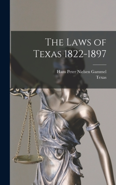 The Laws of Texas 1822-1897, Hardback Book