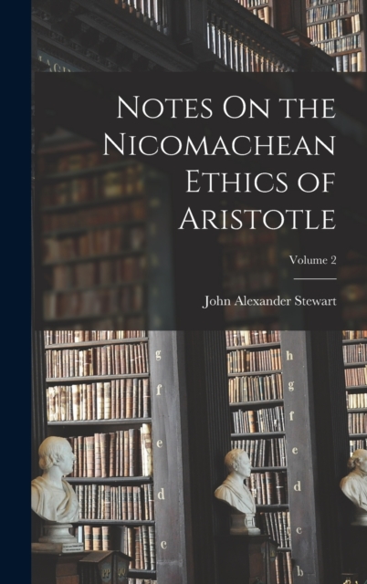 Notes On the Nicomachean Ethics of Aristotle; Volume 2, Hardback Book