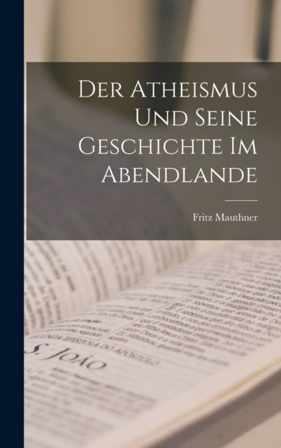 Der Atheismus und Seine Geschichte im Abendlande, Hardback Book