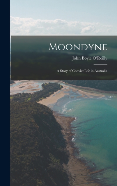 Moondyne; a Story of Convict Life in Australia, Hardback Book