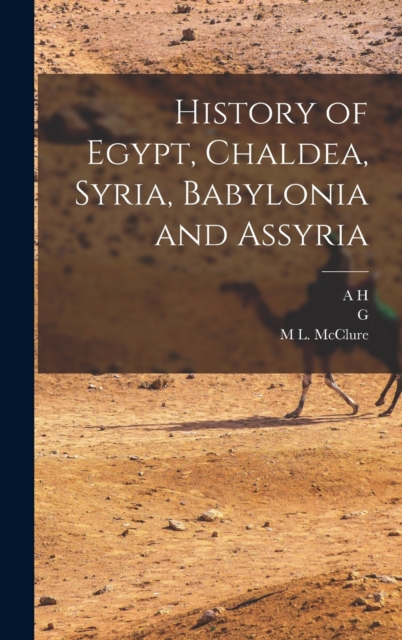 History of Egypt, Chaldea, Syria, Babylonia and Assyria, Hardback Book