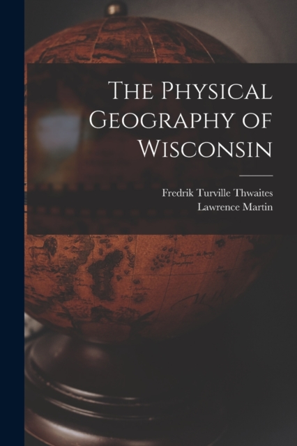 The Physical Geography of Wisconsin, Paperback / softback Book