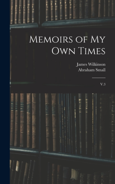 Memoirs of my own Times : V.3, Hardback Book