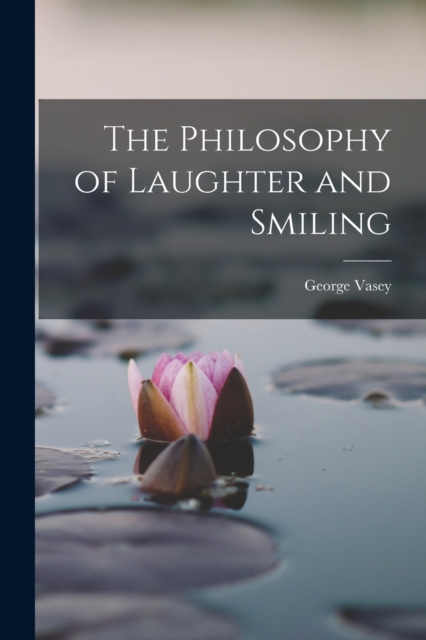 The Philosophy of Laughter and Smiling, Paperback / softback Book