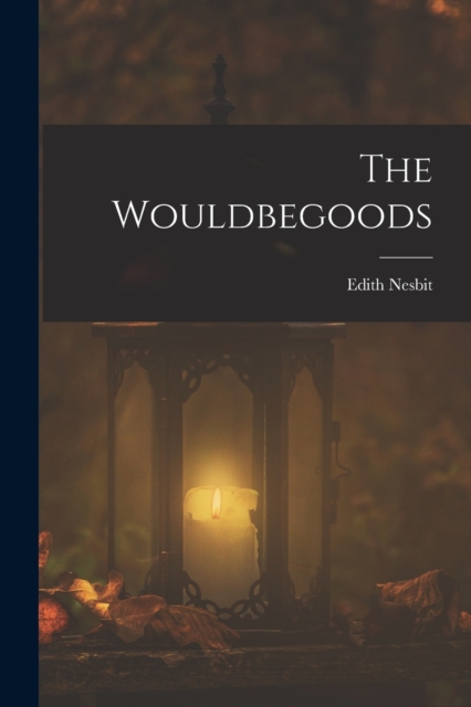 The Wouldbegoods, Paperback / softback Book