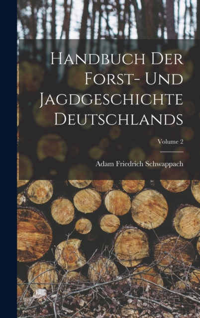 Handbuch Der Forst- Und Jagdgeschichte Deutschlands; Volume 2, Hardback Book