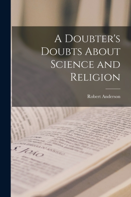 A Doubter's Doubts About Science and Religion, Paperback / softback Book