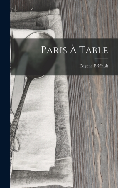 Paris A Table, Hardback Book