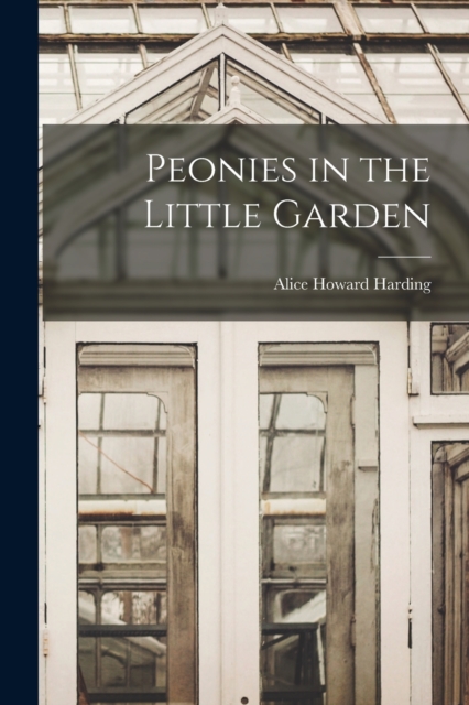 Peonies in the Little Garden, Paperback / softback Book