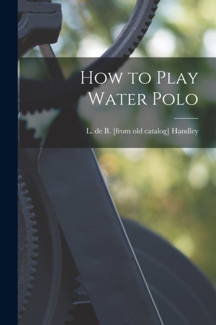 How to Play Water Polo, Paperback / softback Book