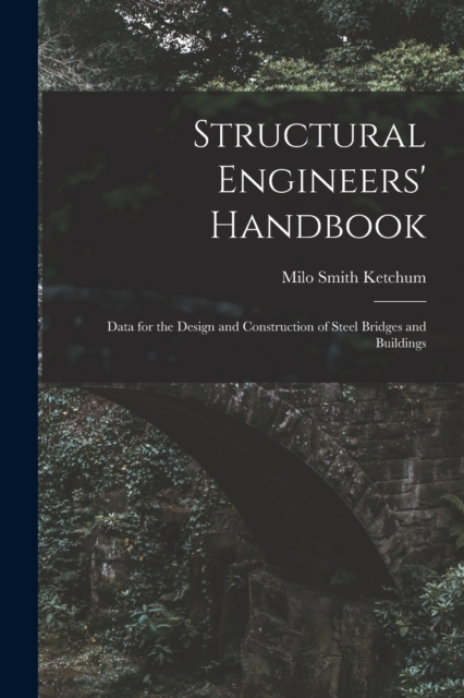 Structural Engineers' Handbook : Data for the Design and Construction of Steel Bridges and Buildings, Paperback / softback Book