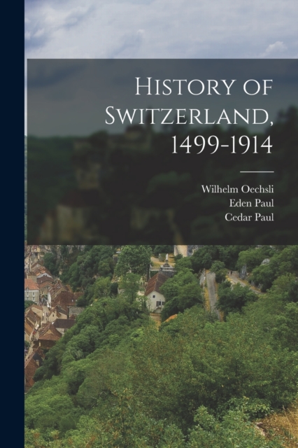 History of Switzerland, 1499-1914, Paperback / softback Book