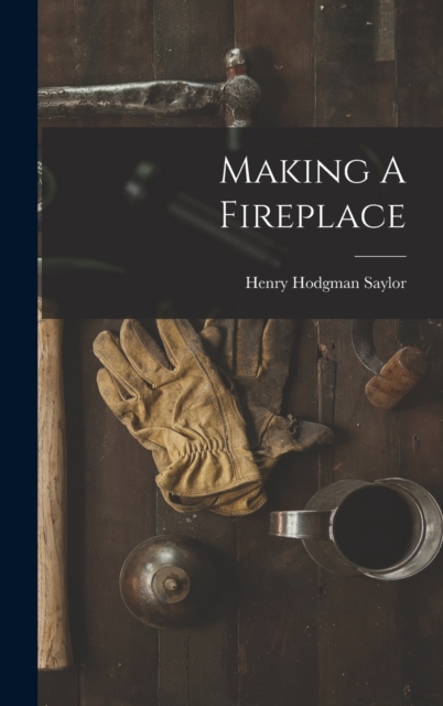 Making A Fireplace, Hardback Book