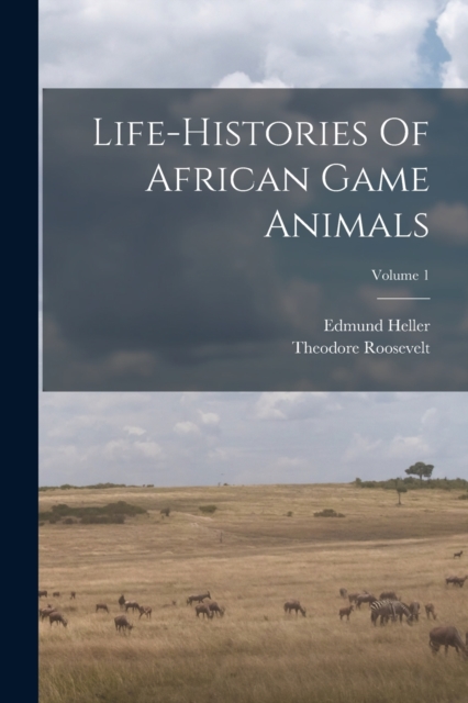 Life-histories Of African Game Animals; Volume 1, Paperback / softback Book