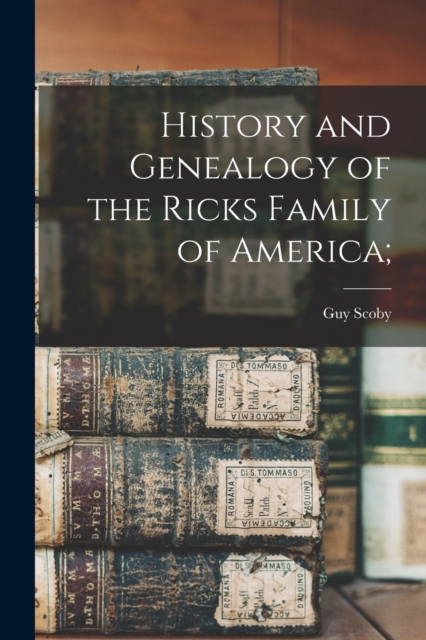 History and Genealogy of the Ricks Family of America;, Paperback / softback Book