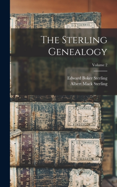 The Sterling Genealogy; Volume 2, Hardback Book