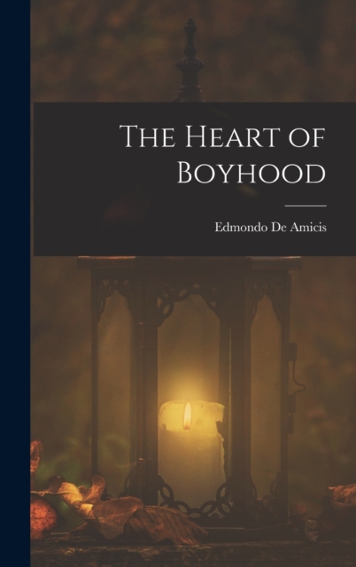 The Heart of Boyhood, Hardback Book