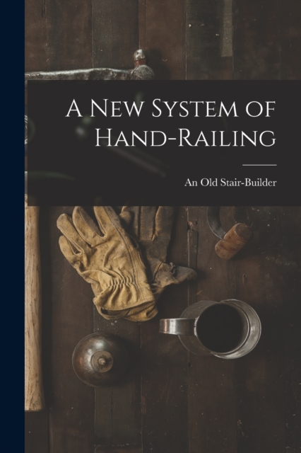 A New System of Hand-Railing, Paperback / softback Book
