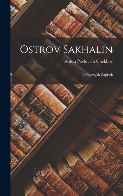 Ostrov Sakhalin : Iz Putevykh Zapisok, Hardback Book