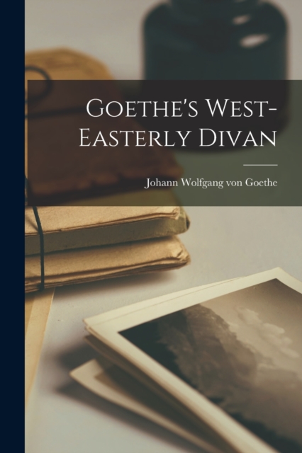 Goethe's West-Easterly Divan, Paperback / softback Book