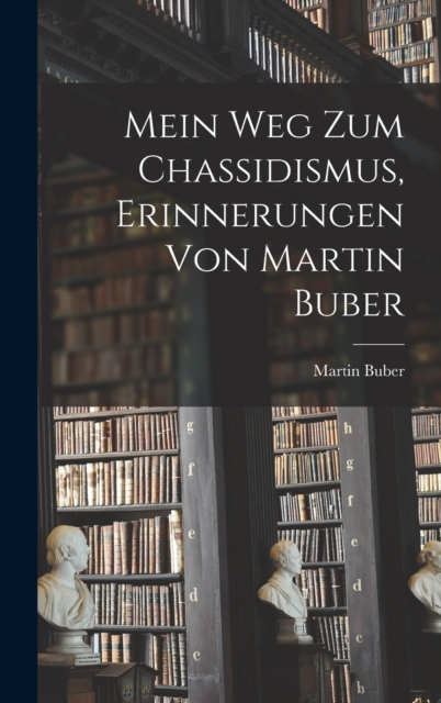Mein Weg zum Chassidismus, Erinnerungen von Martin Buber, Hardback Book