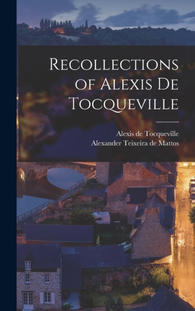Recollections of Alexis de Tocqueville, Hardback Book