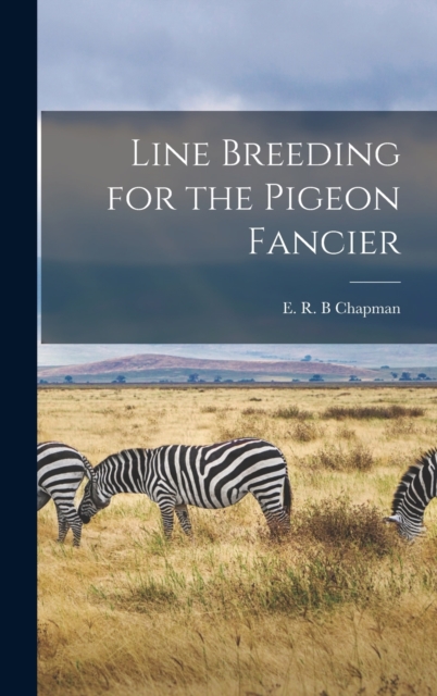 Line Breeding for the Pigeon Fancier, Hardback Book