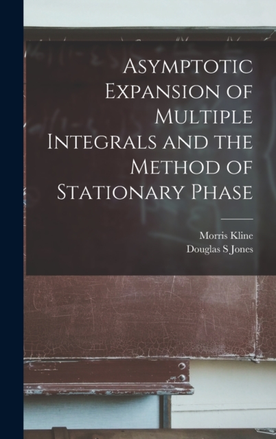 Asymptotic Expansion of Multiple Integrals and the Method of Stationary Phase, Hardback Book