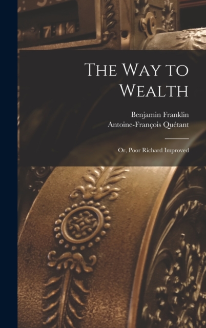 The way to Wealth; or, Poor Richard Improved, Hardback Book