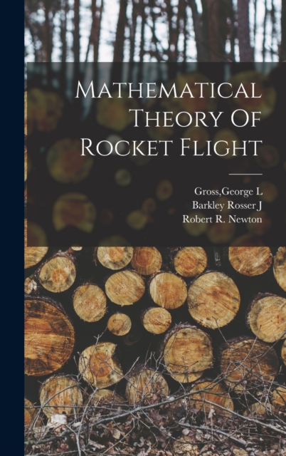 Mathematical Theory Of Rocket Flight, Hardback Book
