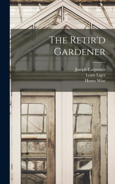 The Retir'd Gardener, Hardback Book