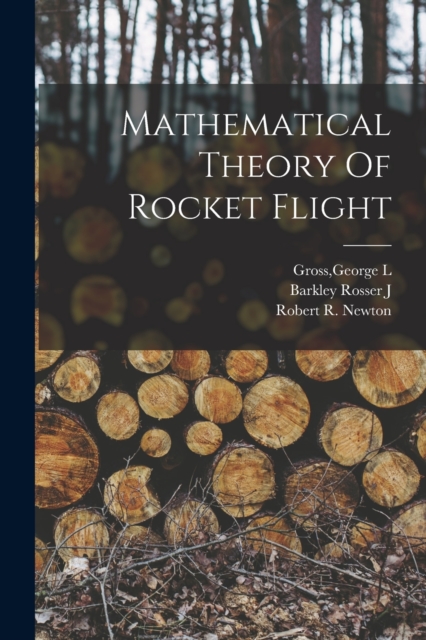 Mathematical Theory Of Rocket Flight, Paperback / softback Book