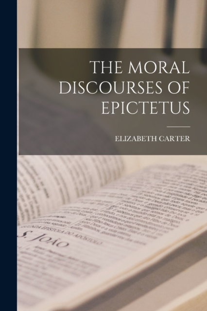 The Moral Discourses of Epictetus, Paperback / softback Book