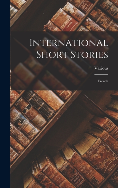 International Short Stories : French, Hardback Book