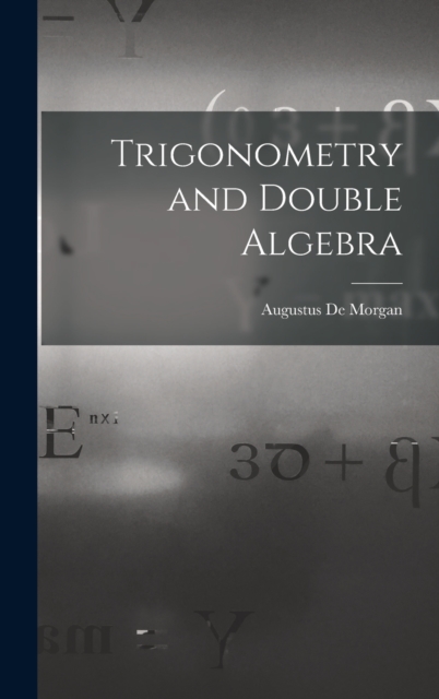 Trigonometry and Double Algebra, Hardback Book